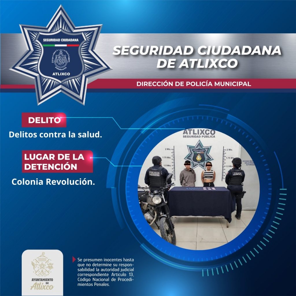SECRETARÍA DE SEGURIDAD CIUDADANA DE ATLIXCO DETIENE A DOS PERSONAS POR PRESUNTOS DELITOS CONTRA LA SALUD