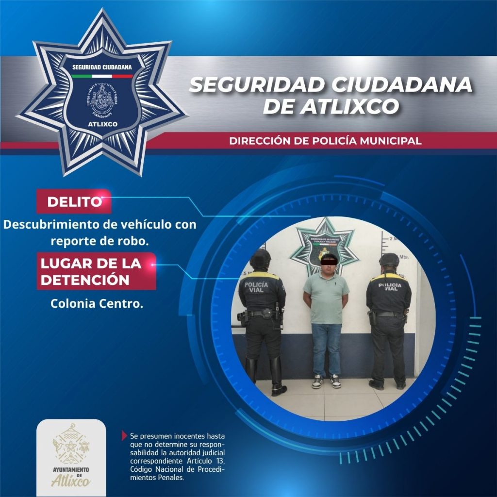 SECRETARÍA DE SEGURIDAD CIUDADANA DE ATLIXCO DETIENE A HOMBRE POR VEHÍCULO CON REPORTE DE ROBO EN EL CENTRO