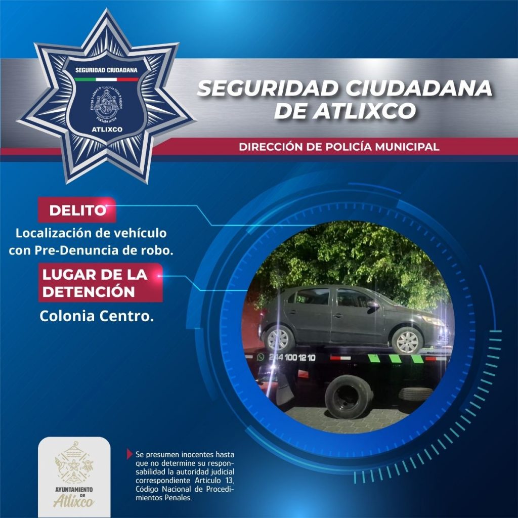 SECRETARÍA DE SEGURIDAD CIUDADANA DE ATLIXCO RECUPERA VEHÍCULO CON PREDENUNCIA DE ROBO