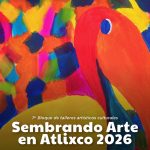 ARIADNA AYALA  CONTINÚA IMPULSANDO EL TALENTO LOCAL CON LOS TALLERES “SEMBRANDO ARTE EN ATLIXCO 2026