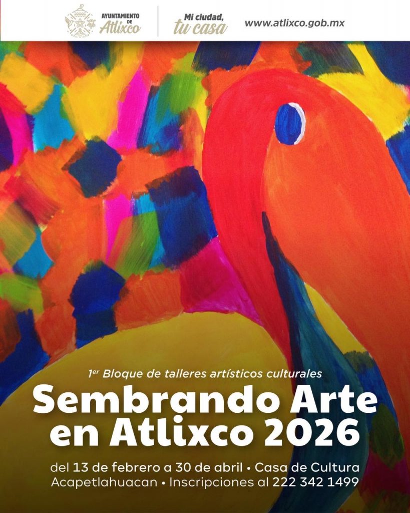 ARIADNA AYALA  CONTINÚA IMPULSANDO EL TALENTO LOCAL CON LOS TALLERES “SEMBRANDO ARTE EN ATLIXCO 2026