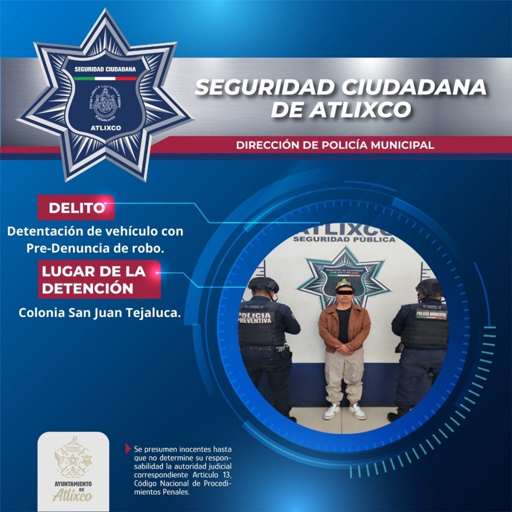 SECRETARÍA DE SEGURIDAD CIUDADANA DE ATLIXCO ASEGURA VEHÍCULO CON PREDENUNCIA DE ROBO Y DETIENE A UN MASCULINO.