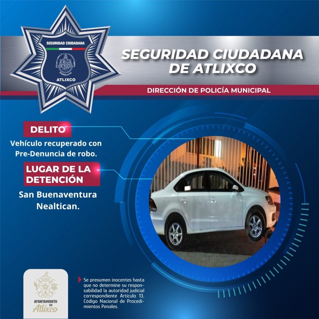 SECRETARÍA DE SEGURIDAD CIUDADANA DE ATLIXCO RECUPERA VEHÍCULO CON REPORTE DE ROBO