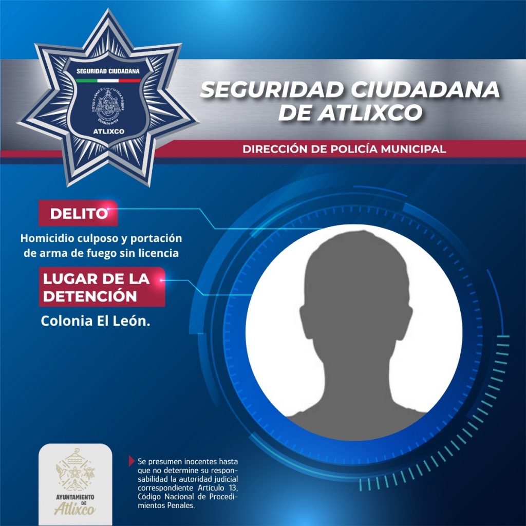 SECRETARÍA DE SEGURIDAD CIUDADANA DE ATLIXCO DETIENE A MASCULINO POR PROBABLE HOMICIDIO CULPOSO Y PORTACIÓN DE ARMA DE FUEGO